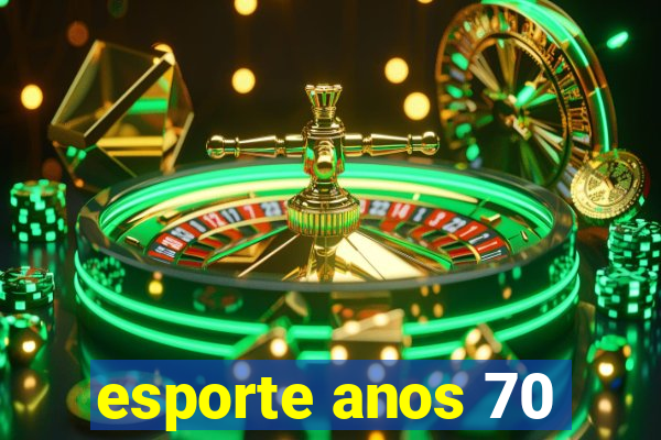 esporte anos 70
