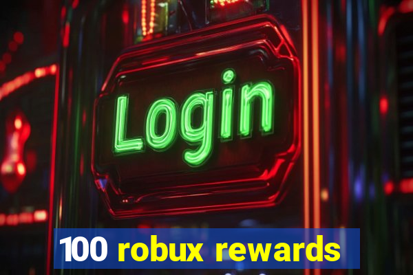 100 robux rewards