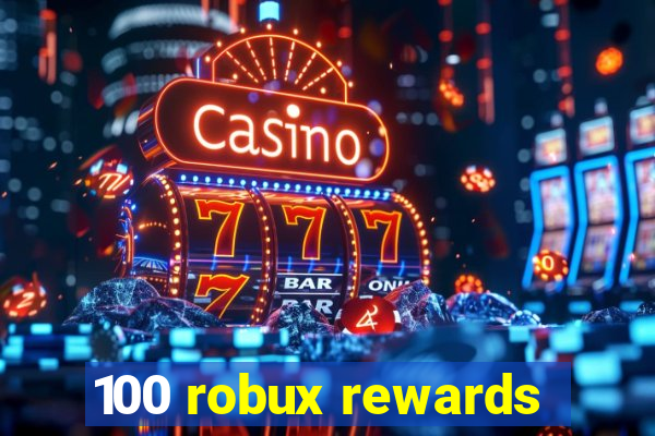 100 robux rewards