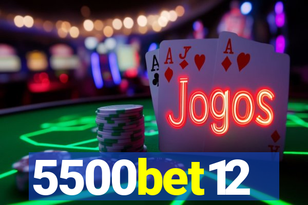 5500bet12