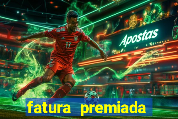 fatura premiada riachuelo loteria federal