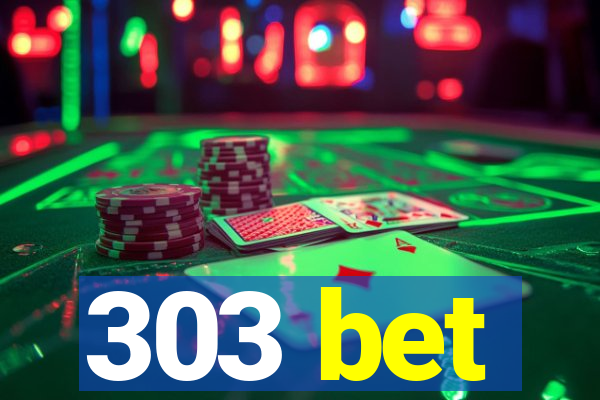 303 bet