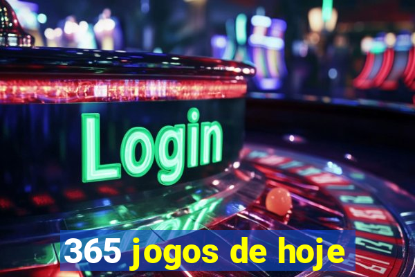 365 jogos de hoje