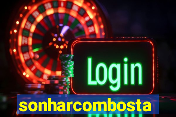 sonharcombosta