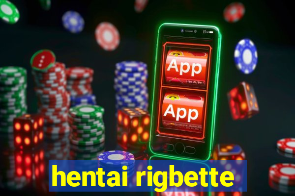hentai rigbette