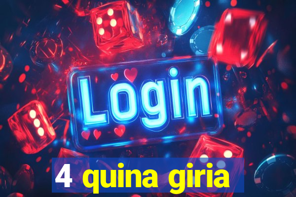 4 quina giria