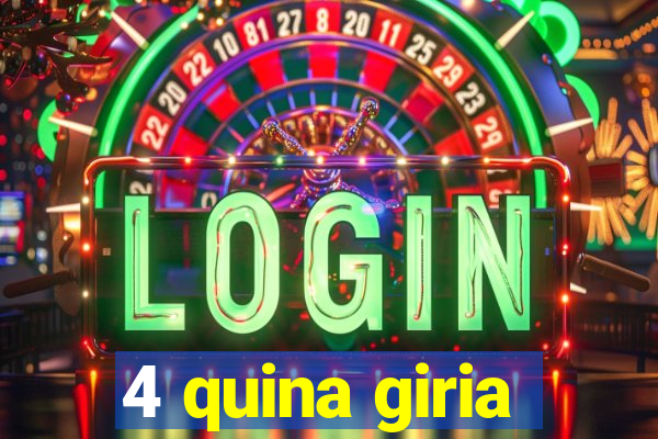 4 quina giria