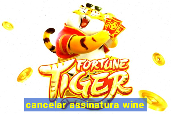 cancelar assinatura wine