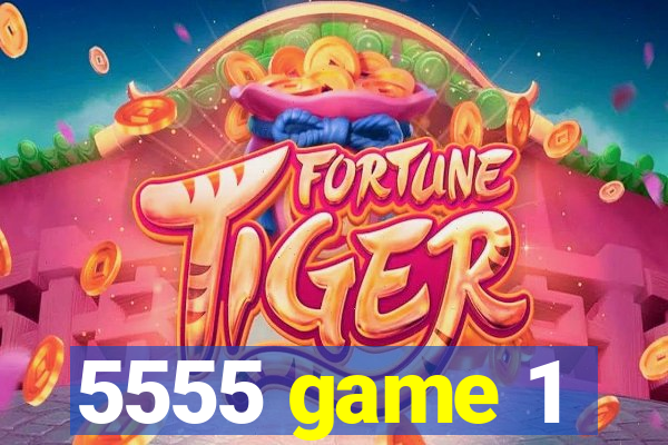 5555 game 1