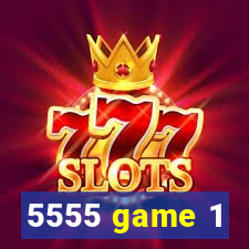 5555 game 1