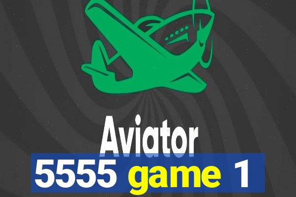 5555 game 1