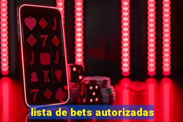 lista de bets autorizadas