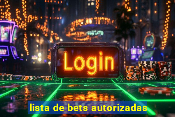 lista de bets autorizadas