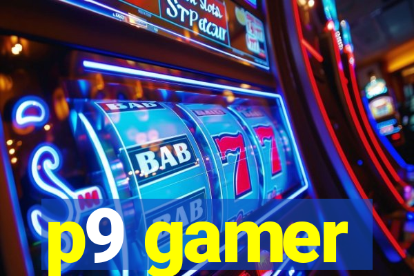p9 gamer