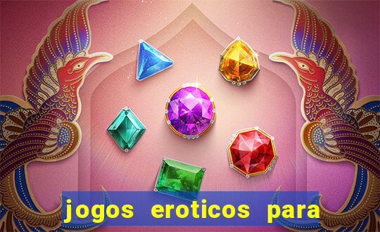 jogos eroticos para maiores de 18 anos