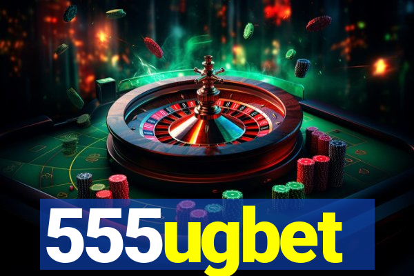 555ugbet
