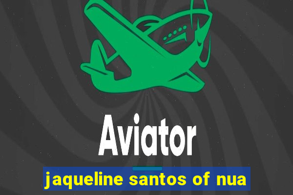 jaqueline santos of nua