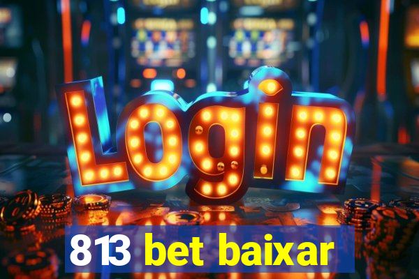813 bet baixar