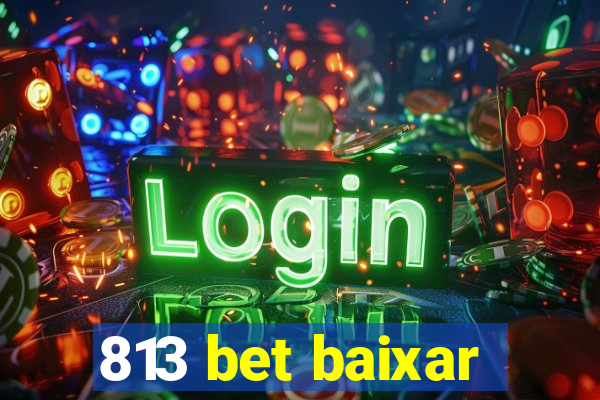 813 bet baixar