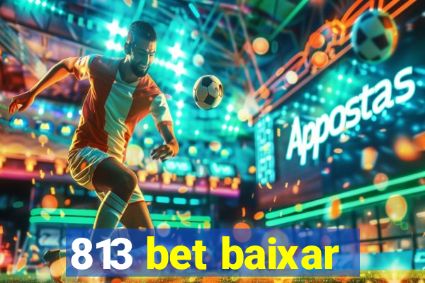 813 bet baixar