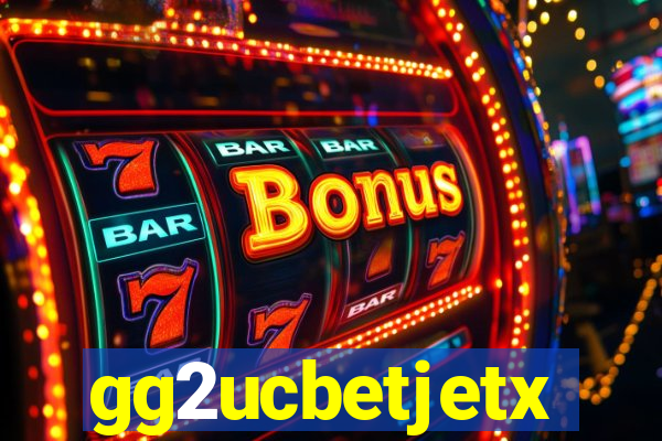 gg2ucbetjetx