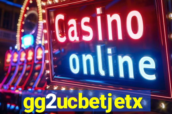 gg2ucbetjetx