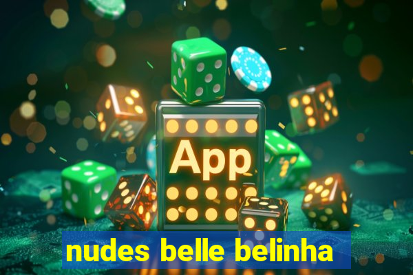 nudes belle belinha
