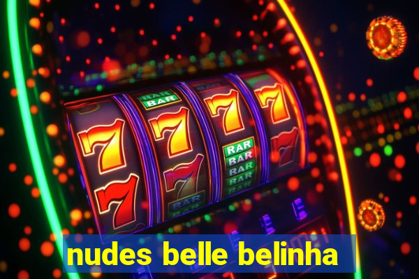 nudes belle belinha