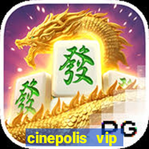 cinepolis vip parque shopping