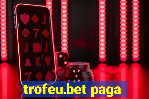 trofeu.bet paga
