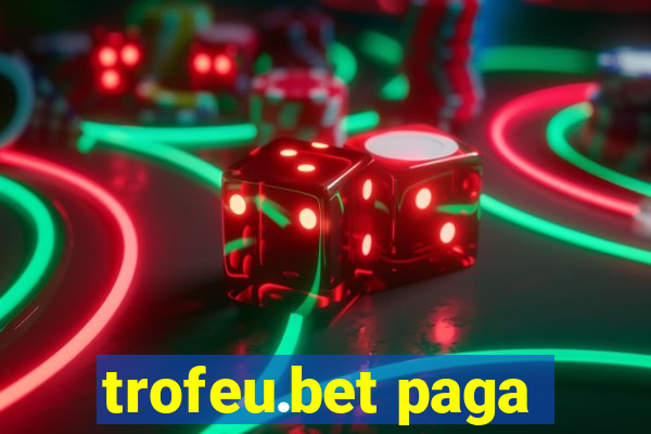 trofeu.bet paga