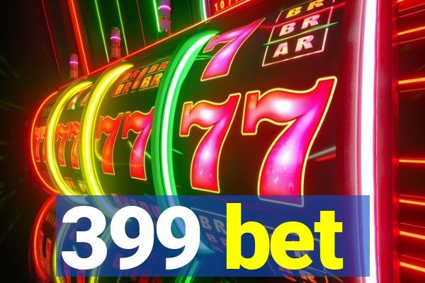 399 bet