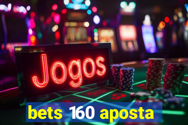 bets 160 aposta