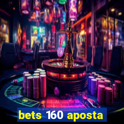 bets 160 aposta