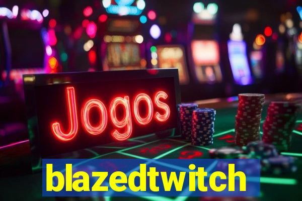 blazedtwitch