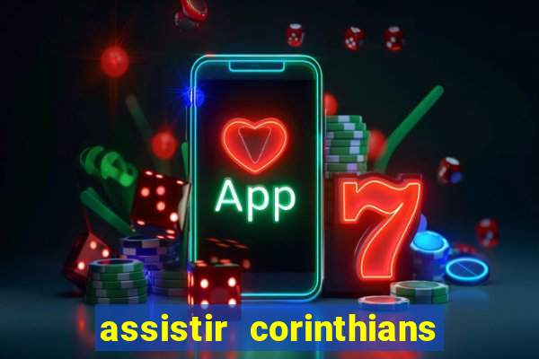 assistir corinthians futebol play hd