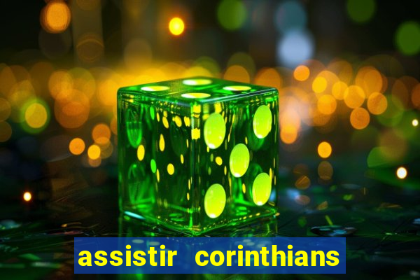 assistir corinthians futebol play hd