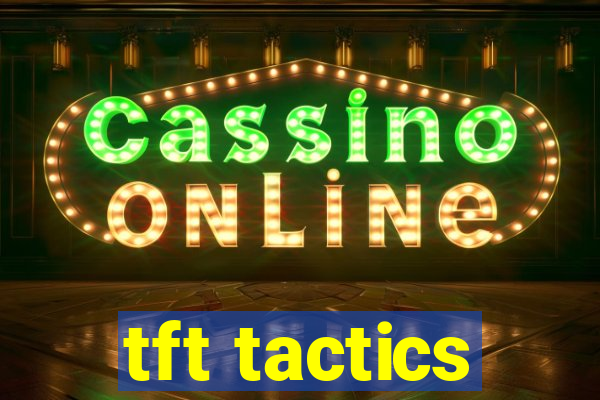 tft tactics