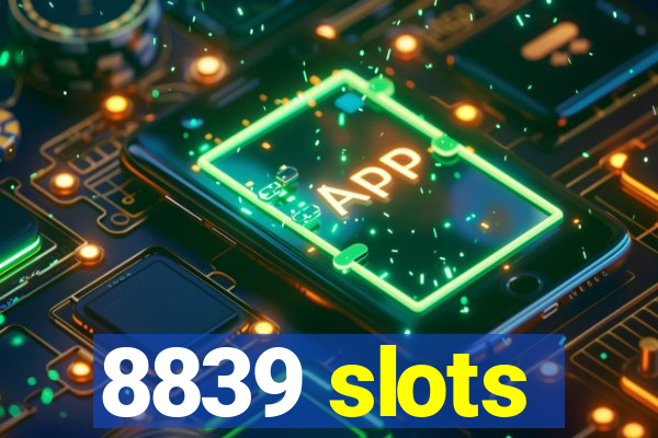 8839 slots