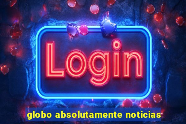 globo absolutamente noticias
