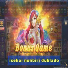 isekai nonbiri dublado