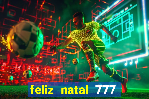 feliz natal 777 plataforma login