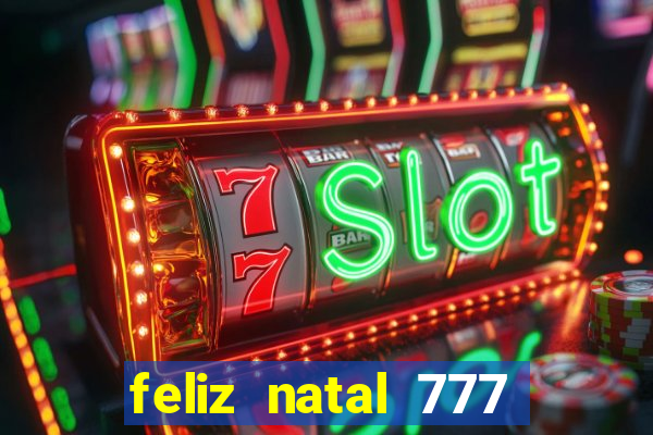 feliz natal 777 plataforma login