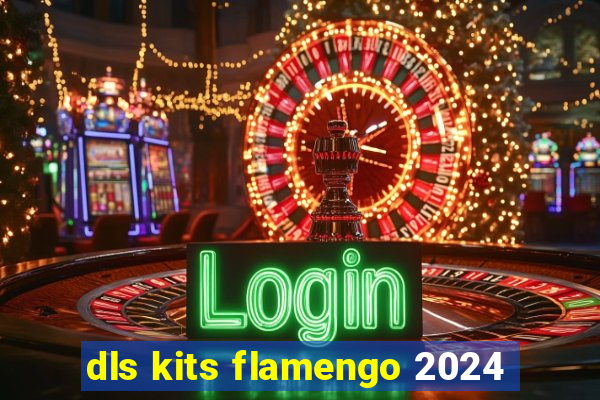 dls kits flamengo 2024