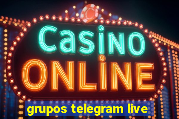 grupos telegram live