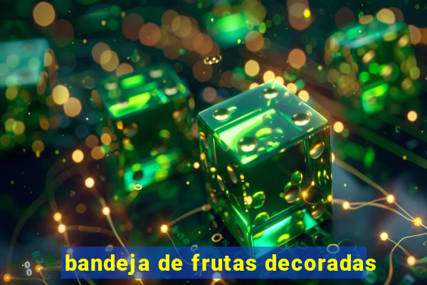 bandeja de frutas decoradas