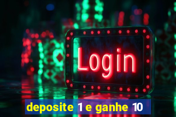deposite 1 e ganhe 10