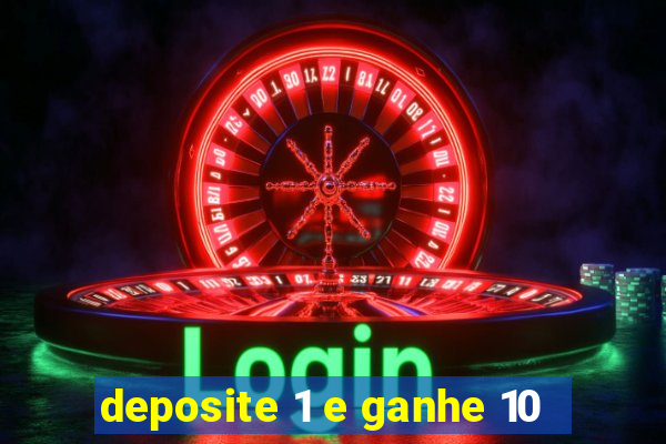 deposite 1 e ganhe 10