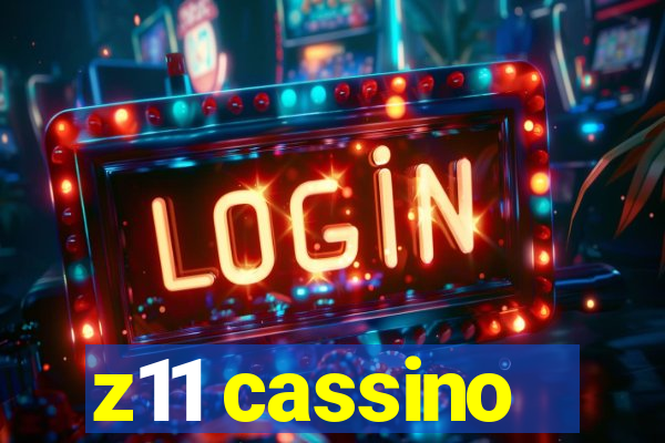 z11 cassino