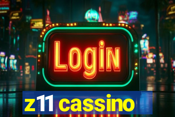 z11 cassino